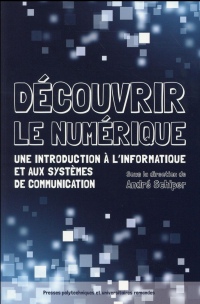 Découvrir le numérique: Une introduction à l'informatique et aux systèmes de communication.