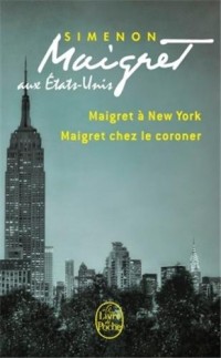 Maigret aux Etats-Unis (Maigret à New-York, Maigret chez le coroner)