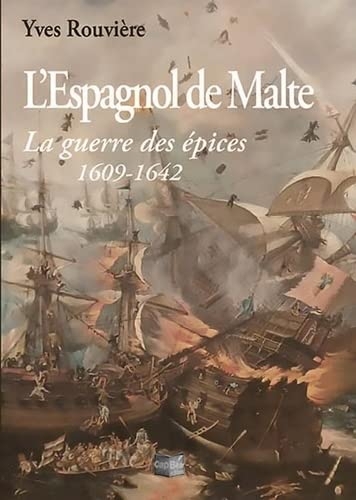 L'Espagnol de Malte - La guerre des épices 1609-1642