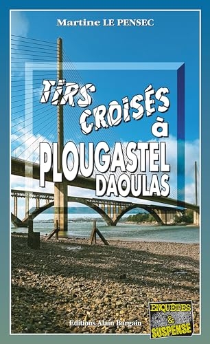 Tirs croisés à Plougastel-Daoulas: Léa Mattéi, gendarme et détective - Tome 16