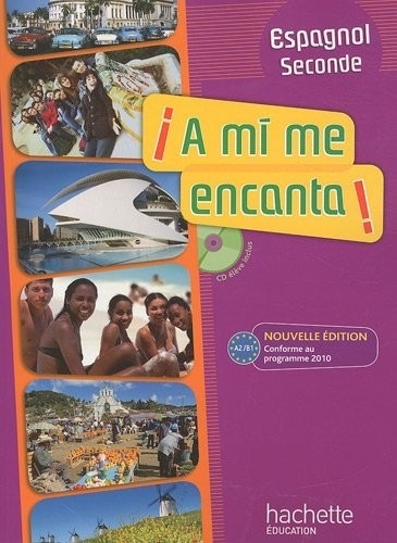 A mi me encanta 2de - Espagnol - Livre de l'élève avec CD audio inclus - Nouvelle édition 2010