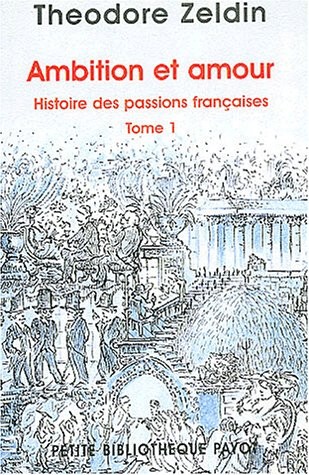 Ambition et amour - Histoire des passions françaises, tome 1