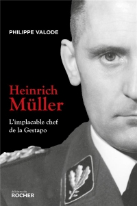 Heinrich Müller: L'implacable chef de la Gestapo
