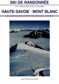 Ski de randonnée, Haute-Savoie Mont Blanc : 170 itinéraires de ski-alpinisme