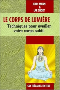 Le corps de lumière : Techniques pour éveiller le corps subtil