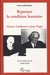 Repenser la condition humaine : Hommages à Gustave Guillaume et Jean Piaget