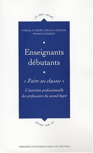 Enseignants débutants : Faire ses classes : L'insertion professionnelle des professeurs du second degré