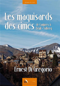 Les maquisards des cimes : De Canjuers à Beuil-Valberg