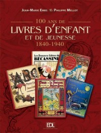100 Ans de livres d'Enfant et de Jeunesse : 1840-1940