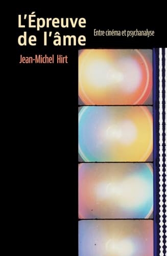 L'Epreuve de l'âme: Entre cinéma et psychanalyse