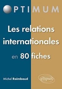 Les Relations Internationales en 80 Fiches