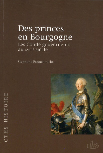 Des princes en Bourgogne : Les Condé gouverneurs au XVIIIe siècle
