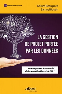 La gestion de projet portée par les données: Pour capturer le potentiel de la modélisation et de l'IA!