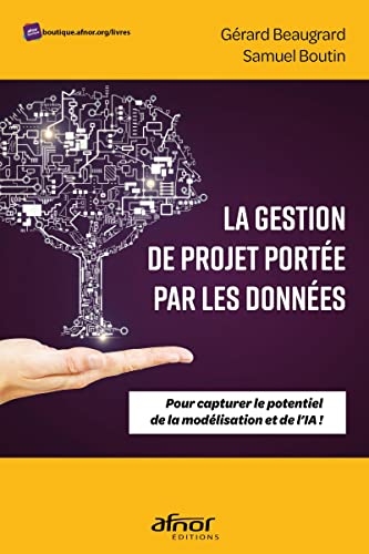 La gestion de projet portée par les données: Pour capturer le potentiel de la modélisation et de l'IA!