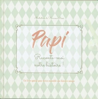 Papi Raconte-moi notre histoire !