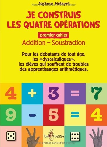 Je construis les quatre opérations. Premier cahier : addition, soustraction