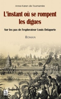 L Instant Ou Se Rompent les Digues - Sur les Pas de l Explorateur Louis Delaporte