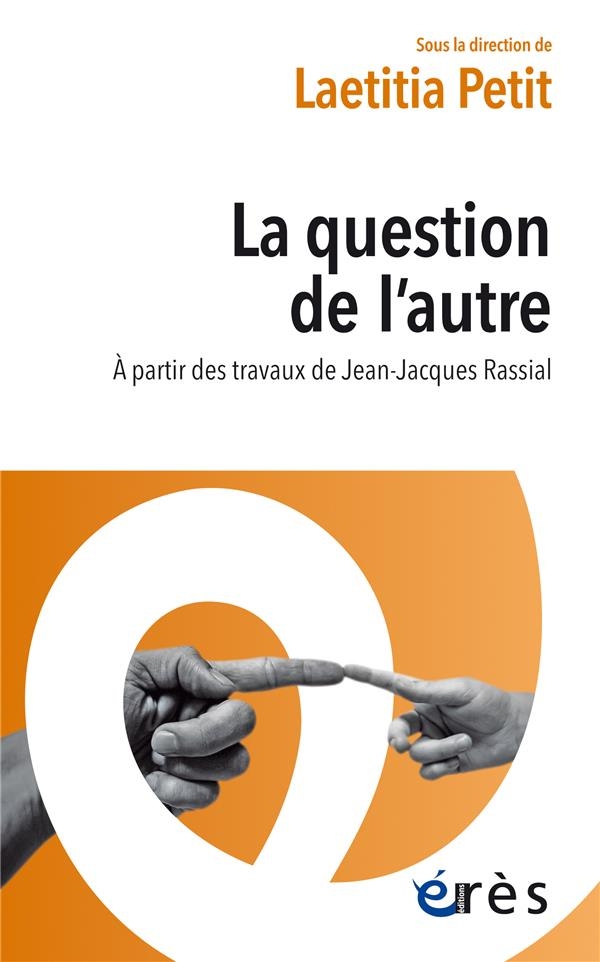La question de l'autre: A partir des travaux de Jean-Jacques Rassial