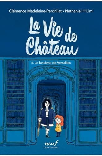 La vie de Château – Tome 5 : Le fantôme de Versailles
