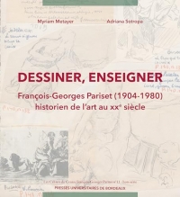 Dessiner, enseigner: François-Georges Pariset (1904-1980). Historien de l’art au XXe siècle