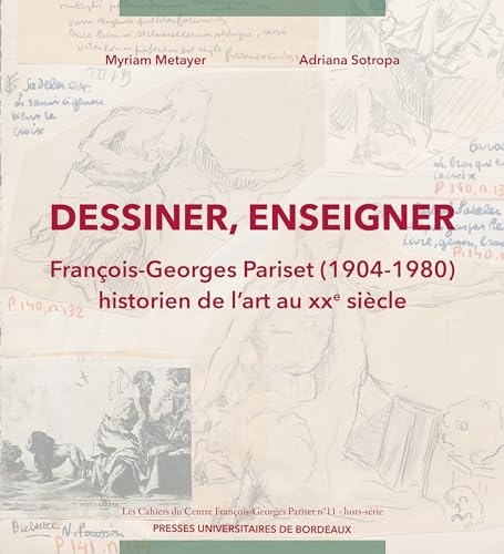 Dessiner, enseigner: François-Georges Pariset (1904-1980). Historien de l’art au XXe siècle