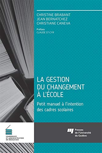 La Gestion du Changement a l'Ecole - Petit Manuel a l'Intention des Cadres Scolaires