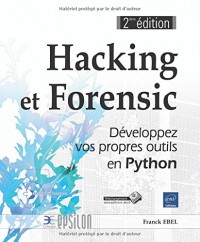 Hacking et Forensic - Développez vos propres outils en Python (2e édition)