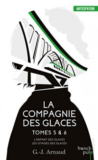 La Compagnie des Glaces - Tomes 5&6