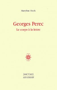 Georges Perec : Le corps à la lettre