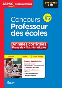 Concours Professeur des écoles - Annales corrigées - Français - Mathématiques - Annales 2014 - CRPE 2015