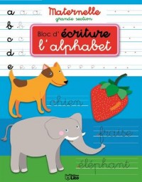 Bloc Écriture Maternelle Grande Section : l'Alphabet - dès 5 ans