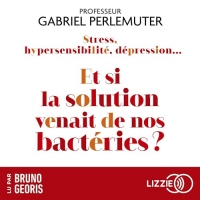 Stress, hypersensibilité, dépression...