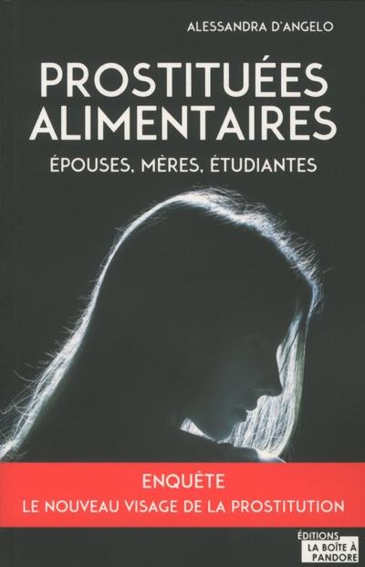 Prostituées alimentaires - Epouses, mères, étudiantes... Le nouveau visage de la prostitution