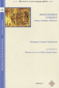 Monachismes d'Orient : images, échanges, influences : Hommage à Antoine Guillaumont