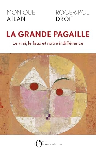 La grande pagaille: Le vrai, le faux et notre indifférence