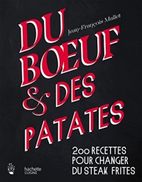 Du boeuf et des patates: 200 recettes pour changer du steak frites