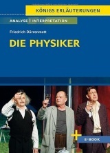Die Physiker von Friedrich Dürrenmatt - Textanalyse und Interpretation: mit Zusammenfassung, Inhaltsangabe, Charakterisierung, Szenenanalyse und Prüfungsaufgaben uvm.