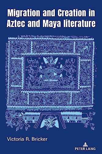 Migration and Creation in Aztec and Maya Literature