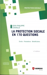 La protection sociale en 170 questions: Droits, prestations, bénéficiaires