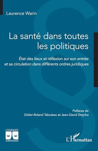 La santé dans toutes les politiques: État des lieux et réflexion sur son entrée et sa circulation dans différents ordres juridiques