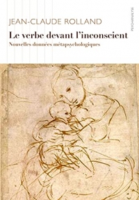 Le Verbe devant l'inconscient: Nouvelles données métapsychologiques