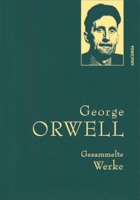 George Orwell, Gesammelte Werke: Gebunden in feingeprägter Leinenstruktur auf Naturpapier mit Goldprägung. Enthält ...