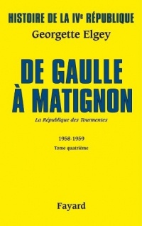 Histoire de la IVe République - Vol 6, La Républiqe des Tourmentes, Tome 4 : De Gaulle à Matignon