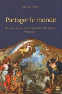 Partager le monde : Rivalités impériales franco-britanniques (1748-1756)