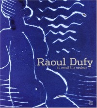 Raoul Dufy : Du motif à la couleur