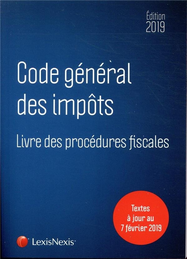 Code général des impôts 2019: Livre des procédures fiscales. Textes à jour au 7 février 2019