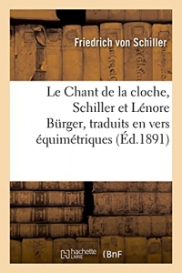 Le Chant de la cloche, Schiller et Lénore Bürger, traduits en vers équimétriques et équirythmiques