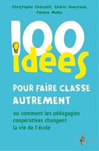 100 Idees pour Faire Classe Autrement