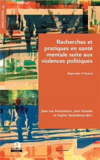 Recherches et pratiques en santé mentale suite aux violences politiques: Répondre d'Autrui