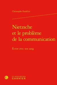 Nietzsche et le problème de la communication - ecrire avec son sang: ECRIRE AVEC SON SANG